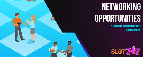 Networking Opportunities: Strengthening Community Bonds Online